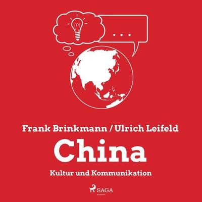 China - Kultur und Kommunikation (Ungekürzt) - Frank Brinkmann,Ulrich Leifeld, Audio, 9788726049138