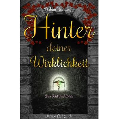 Hinter deiner Wirklichkeit, Taschenbuch von Marco Anders Rauch, Epubli, 978-3-7549-3390-9