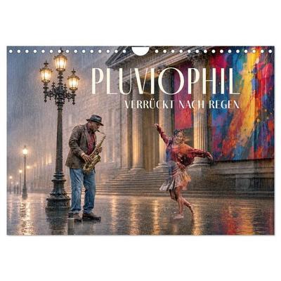 Pluviophil - Verrückt nach Regen (Wandkalender 2027 DIN A4 quer), CALVENDO Monatskalender