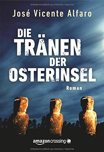 Alfaro, José Vicente - Die Tränen der Osterinsel - Preis vom 04.10.2026 03:51:26 h