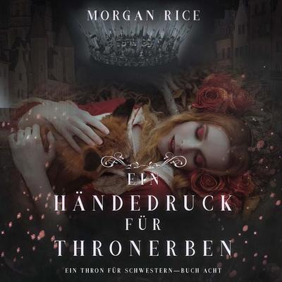Ein Händedruck für Thronerben (Ein Thron für Schwestern—Buch Acht) - Morgan Rice, Audio, 9798341592339