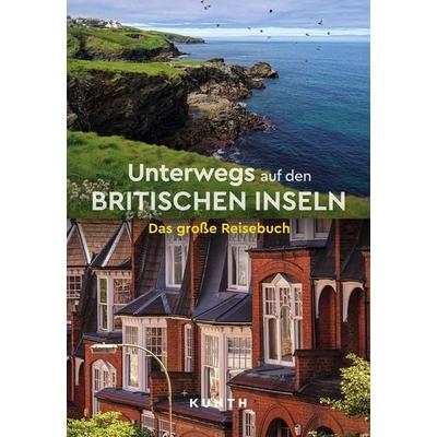 KUNTH Unterwegs auf den Britischen Inseln, Taschenbuch von Kunth Verlag, Kunth Verlag, 978-3-96965-176-6