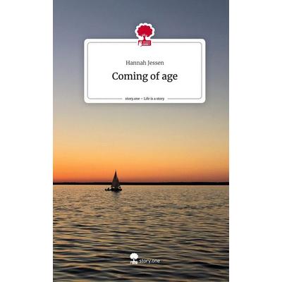 Coming of age. Life is a Story - story.one, Gebundene Ausgabe von Hannah Jessen, Story.one publishing, 978-3-7108-8005-6