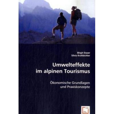 Daxer, B: Umwelteffekte im alpinen Tourismus, Taschenbuch von Birgit Daxer,Silvia Krahbichler, VDM, 978-3-639-04569-7