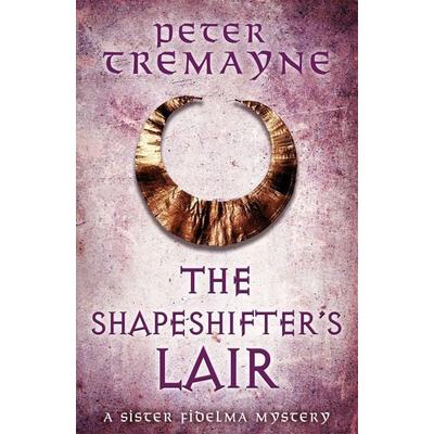 The Shapeshifter's Lair (Sister Fidelma Mysteries Book 31), Taschenbuch von Peter Tremayne, Headline Book, 978-1-4722-6538-8