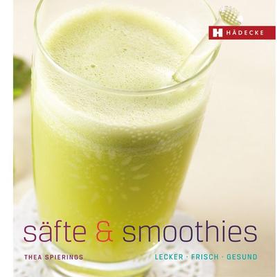 Säfte & Smoothies, Gebundene Ausgabe von Thea Spierings, Hädecke Verlag