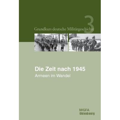 Die Zeit nach 1945, Gebundene Ausgabe von Manfred Görtemaker,Helmut R. Hammerich,Jörg Hillmann,Reiner Pommerin,Rüdiger Wenzke, De Gruyter Mouton,