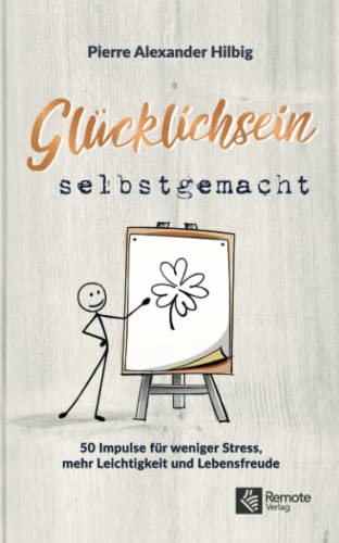 Hilbig, Pierre Alexander - Glücklichsein Selbstgemacht: 50 Impulse für weniger Stress, mehr Leichtigkeit und Lebensfreude - Preis vom 02.10.2026 23:42:20 h