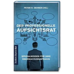 Der professionelle Aufsichtsrat, Fachbücher von Peter H. Dehnen