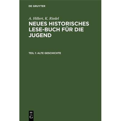 Alte Geschichte, Gebundene Ausgabe von K. Riedel,A. Hillert, De Gruyter, 978-3-11-241213-8