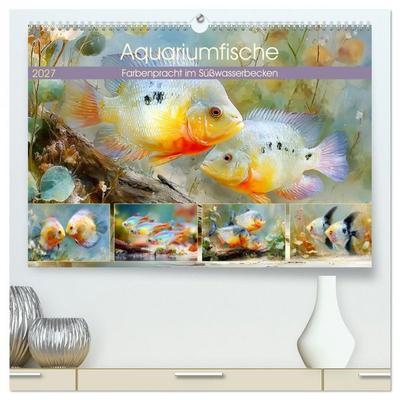 Aquariumfische. Farbenpracht im Süßwasserbecken (hochwertiger Premium Wandkalender 2027 DIN A2 quer), Kunstdruck in Hochglanz