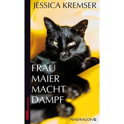 Frau Maier macht Dampf, Taschenbuch von Jessica Kremser, Pendragon Verlag, 978-3-86532-766-6