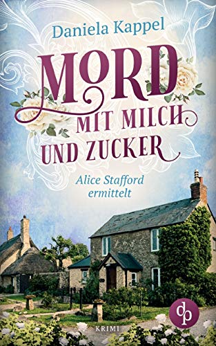 Daniela Kappel - Mord mit Milch und Zucker: Alice Stafford ermittelt - Preis vom 17.10.2026 19:25:27 h