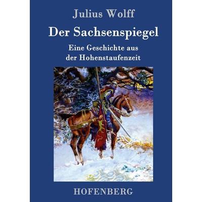 Der Sachsenspiegel, Gebundene Ausgabe von Julius Wolff, Hofenberg, 978-3-7437-0556-2