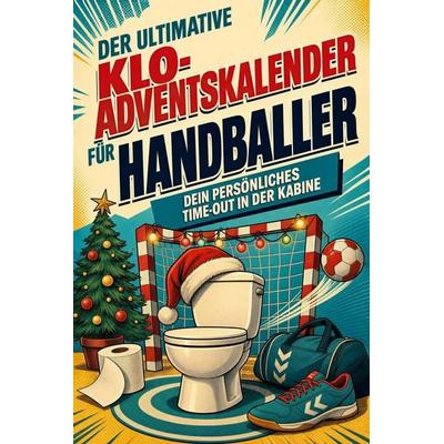Der ultimative Klo-Adventskalender für Handballer, Taschenbuch von Alexander Schmidt, Tiptop, 978-3-696-11066-6