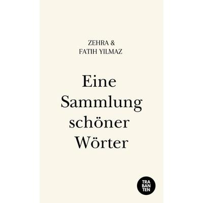 Eine Sammlung schöner Wörter, Taschenbuch von Fatih Yilmaz,Zehra Yilmaz, Trabanten Verlag Berlin, 978-3-9869705-2-9