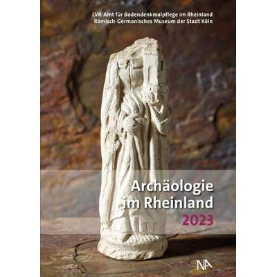 Archäologie im Rheinland 2023, Gebundene Ausgabe von , Nünnerich-Asmus Verlag, 978-3-96176-274-3