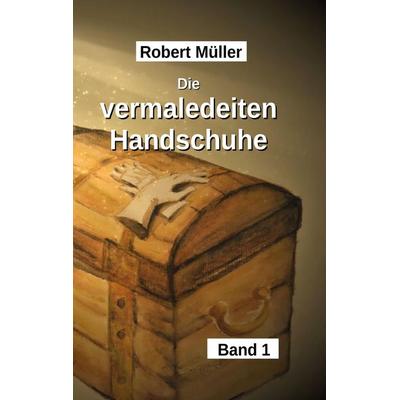 Die vermaledeiten Handschuhe, Taschenbuch von Robert Müller, Tredition, 978-3-347-75425-6