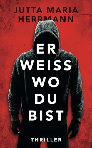 Herrmann, Jutta Maria - Er weiß, wo du bist: Psychothriller - Preis vom 17.10.2026 19:25:27 h