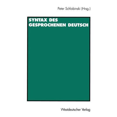 Syntax des gesprochenen Deutsch, Taschenbuch von , VS Verlag für Sozialwissenschaften, 978-3-531-13071-2