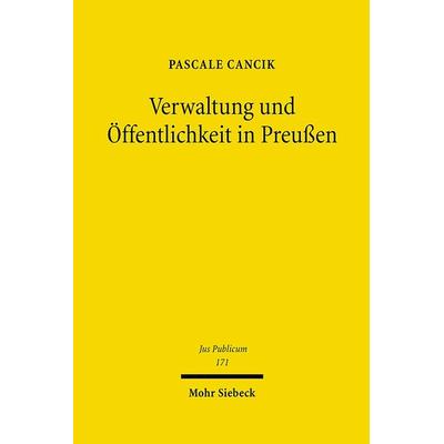 Verwaltung und Öffentlichkeit in Preußen, Gebundene Ausgabe von Pascale Cancik, Mohr Siebeck, 978-3-16-149295-2