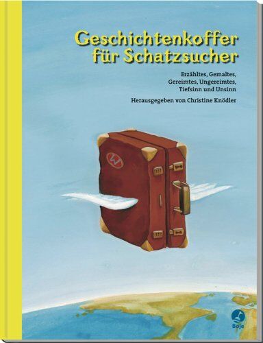 Christine Knödler - Der Geschichtenkoffer für Schatzsucher: Erzähltes und Gezeichnetes, Gereimtes und Ungereimtes, Komisches und Ernstes. Ein Hausbuch für die ganze Familie - Preis vom 02.10.2026 23:42:20 h