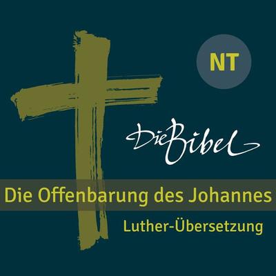 Die Bibel - Die Offenbarung des Johannes - Luther-Übersetzung 1912, Audio, 4056198009857