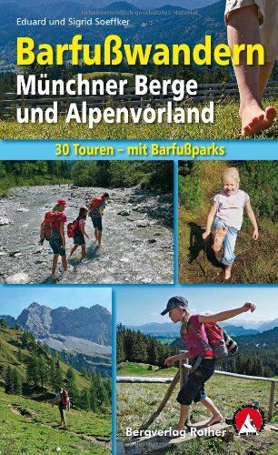 Eduard Soeffker - Barfußwandern: Münchner Berge und Alpenvorland. 30 Touren und Barfußerlebnisse für Groß und Klein mit Barfußparks - Preis vom 10.10.2026 11:48:34 h
