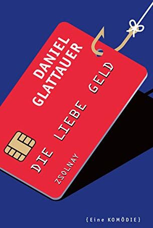 Daniel Glattauer - Die Liebe Geld: Eine Komödie - Preis vom 04.10.2026 03:51:26 h