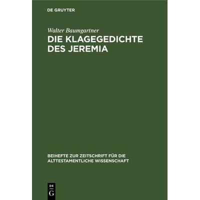 Die Klagegedichte des Jeremia, Gebundene Ausgabe von Walter Baumgartner, De Gruyter, 978-3-11-129079-9