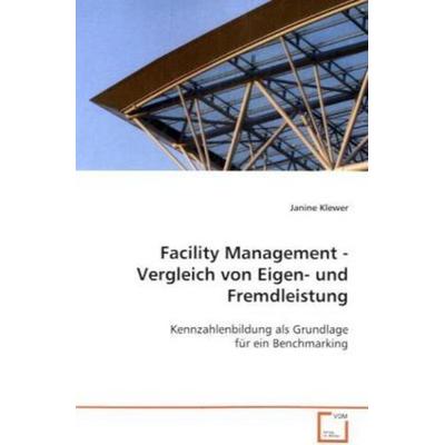 Klewer Janine: Facility Management - Vergleich von Eigen- u, Taschenbuch von Janine Klewer, VDM, 978-3-639-08845-8