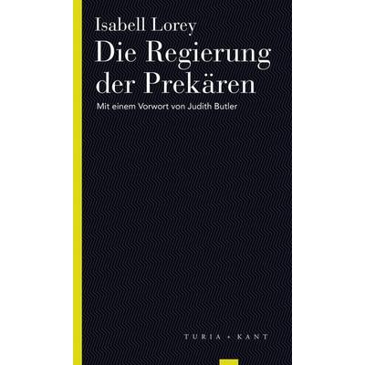 Die Regierung der Prekären, Taschenbuch von Isabell Lorey, Turia + Kant, 978-3-85132-968-1