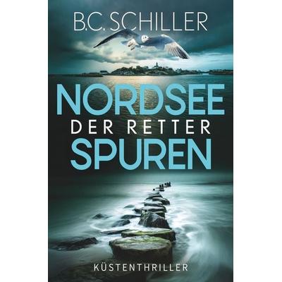 Nordseespuren - Der Retter, Taschenbuch von B.C. Schiller, Tolino media, 978-3-695-63388-3