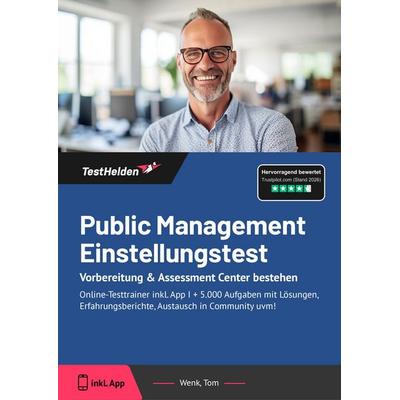 Public Management Einstellungstest: Vorbereitung & Assessment Center bestehen, Taschenbuch von Tom Wenk, TestHelden, 978-3-9854079-7-2