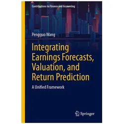 Integrating Earnings Forecasts, Valuation, and Return Prediction, Fachbücher von Pengguo Wang