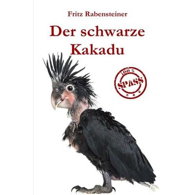 Der schwarze Kakadu, Taschenbuch von Fritz Rabensteiner, Epubli, 978-3-7467-5170-2
