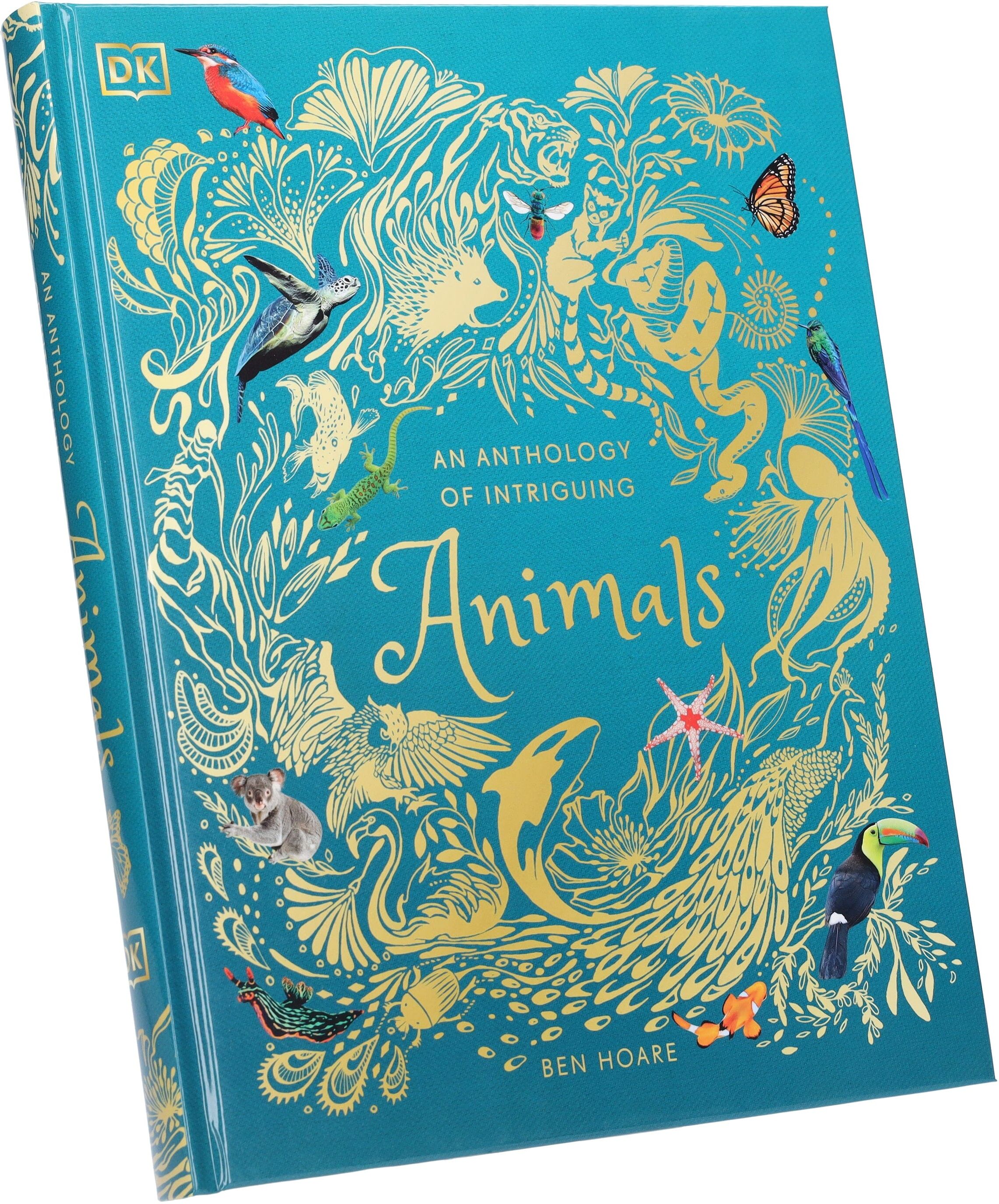 An Anthology of Intriguing Animals by Ben Hoare (DK Children's Anthologies) - Ages 6-8 - Hardback DK Children