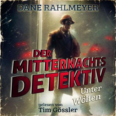 Der Mitternachtsdetektiv: Unter Wölfen - Eine Novelle - Dane Rahlmeyer, Audio, 4250887842156