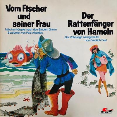 Gebrüder Grimm, Friedrich Feld, Vom Fischer und seiner Frau / Der Rattenfänger von Hameln - Gebrüder Grimm,Paul Alverdes,Friedrich Feld, Audio,
