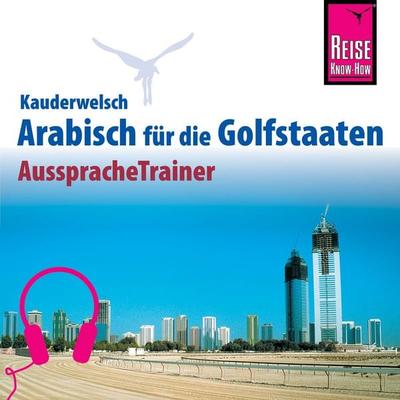 Reise Know-How Kauderwelsch AusspracheTrainer Arabisch für die Golfstaaten - Daniel Krasa, Audio, 9783958520097