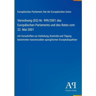 Verordnung (EG) Nr. 999/2001 des Europäischen Parlaments und des Rates vom 22. Mai 2001, Gebundene Ausgabe von Europäisches Parlament,Rat der