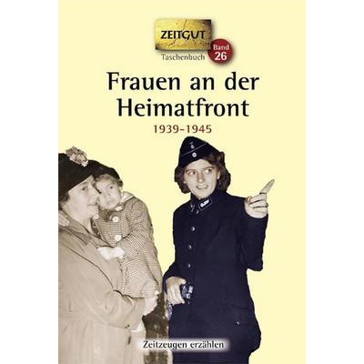 Frauen an der Heimatfront, Taschenbuch von , Zeitgut Verlag