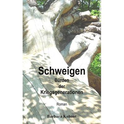 Schweigen, Taschenbuch von Barbara Kohout, BoD – Books on Demand, 978-3-7504-1381-8