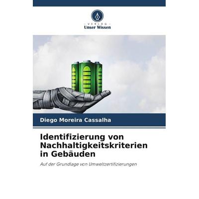 Identifizierung von Nachhaltigkeitskriterien in Gebäuden, Taschenbuch von Diego Moreira Cassalha, Verlag Unser Wissen, 978-620-7-90494-5