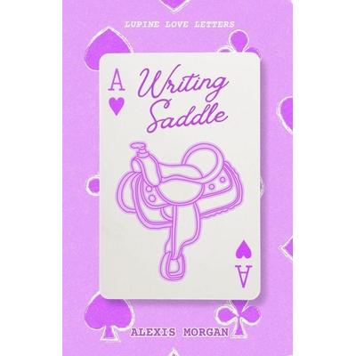 Writing Saddle, Taschenbuch von Alexis Morgan, Alexis Morgan