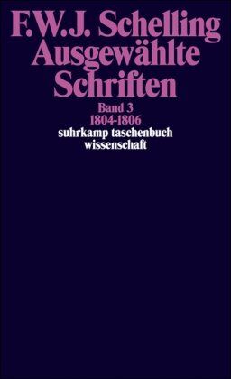 Schelling, Friedrich Wilhelm Joseph Von - Ausgewählte Schriften in 6 Bänden: Band 3: 1804-1806 (suhrkamp taschenbuch wissenschaft) - Preis vom 10.10.2026 11:48:34 h