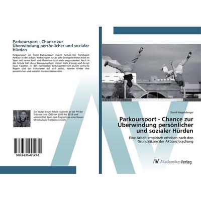 Parkoursport - Chance zur Überwindung persönlicher und sozialer Hürden, Taschenbuch von David Hiegelsberger, AV Akademikerverlag, 978-3-639-49143-2