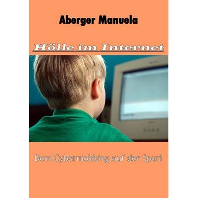 Hölle im Internet, Taschenbuch von Manuela Aberger, BoD – Books on Demand, 978-3-7322-4625-0