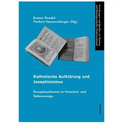 Katholische Aufklärung und Josephinismus, Sachbücher von Rainer Bendel, Norbert Spannenberger