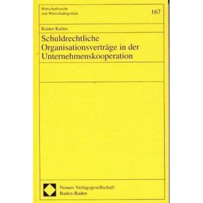 Schuldrechtliche Organisationsverträge in der Unternehmenskooperation, Gebundene Ausgabe von Rainer Kulms, Nomos, 978-3-7890-6885-0